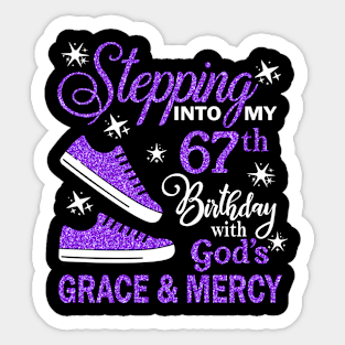 Stepping Into My 67th Birthday With God's Grace & Mercy Bday Sticker